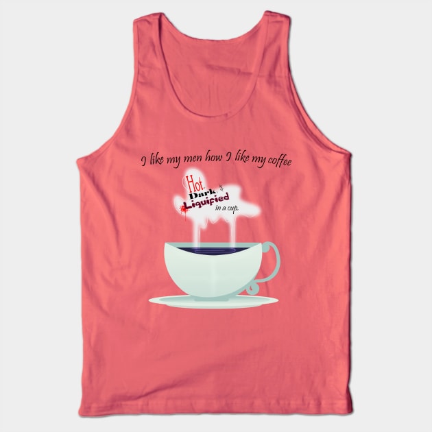 I Like My Men How I Like My Coffee Tank Top by Crimson_Creations